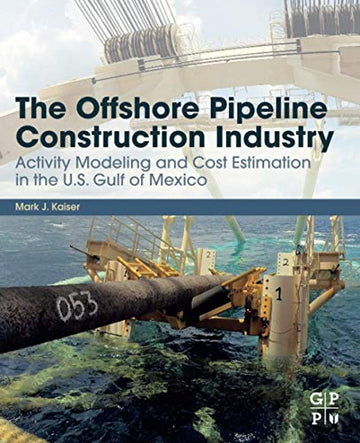 The Offshore Pipeline Construction Industry: Activity Modeling and Cost Estimation in the United States Gulf of Mexico
