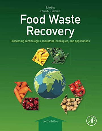 Food Waste Recovery: Processing Technologies, Industrial Techniques, and Applications