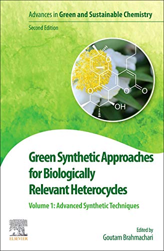 Green Synthetic Approaches for Biologically Relevant Heterocycles: Volume 1: Advanced Synthetic Techniques