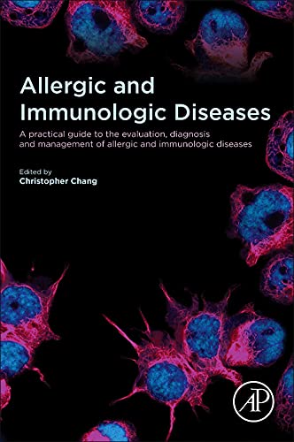 Allergic and Immunological Diseases - A practical guide to the evaluation, diagnosis and management of allergic and immu