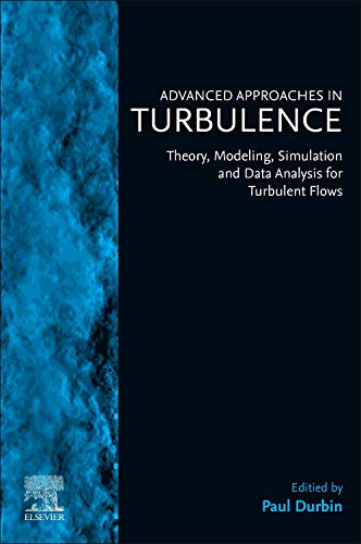 Advanced Approaches in Turbulence: Theory, Modeling, Simulation and Data Analysis for Turbulent Flows