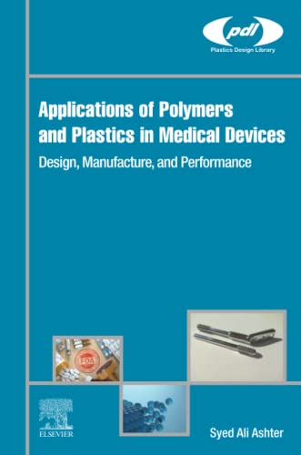 Applications of Polymers and Plastics in Medical Devices: Design, Manufacture, and Performance