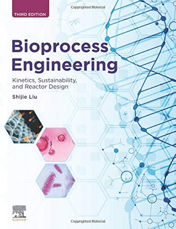 Bioprocess Engineering: Kinetics, Sustainability, and Reactor Design: Kinetics, Sustainability, and Reactor Design