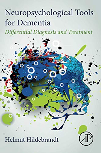 Neuropsychological Differential Diagnosing in Dementia: From Neuropathology to Clinical Assessment and Treatment