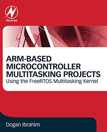 ARM-based Microcontroller  Multitasking Projects: Using the FreeRTOS Multitasking Kernel