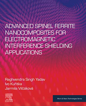 Advanced Spinel Ferrite Nanocomposites for Electromagnetic Interference Shielding Applications
