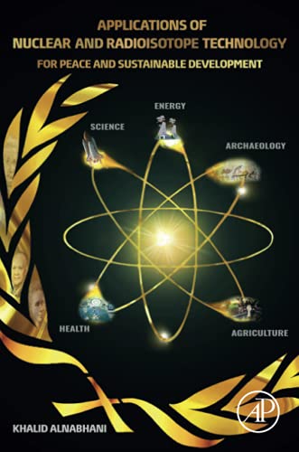 Applications of Nuclear and Radioisotope Technology: The Atom for Peace and Sustainable Development