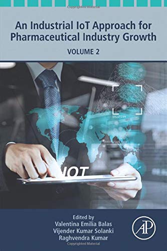 An Industrial IoT Approach for Pharmaceutical Industry Growth: Volume 2