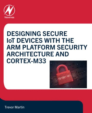 The Designer's Guide to the ARM Cortex M23 and M33: Developing Secure IoT Devices