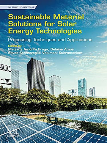 Sustainable Material Solutions for Solar Energy Technologies: Processing Techniques and Applications