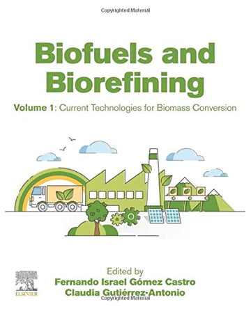 Biofuels and Biorefining: Volume 1: Current Technologies for Biomass Conversion
