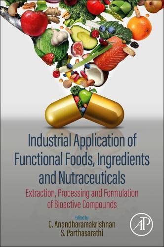 Industrial Application of Functional Foods, Ingredients and Nutraceuticals: Extraction, processing and formulation of bi