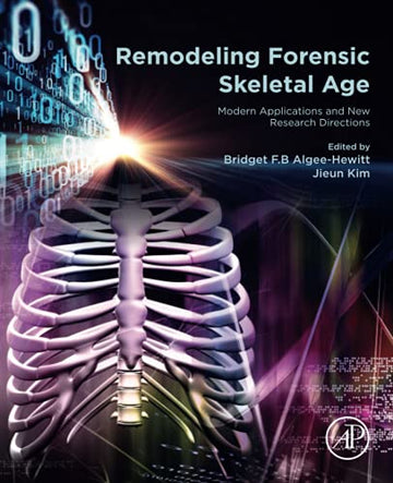 Remodeling Forensic Skeletal Age: Modern Applications and New Research Directions
