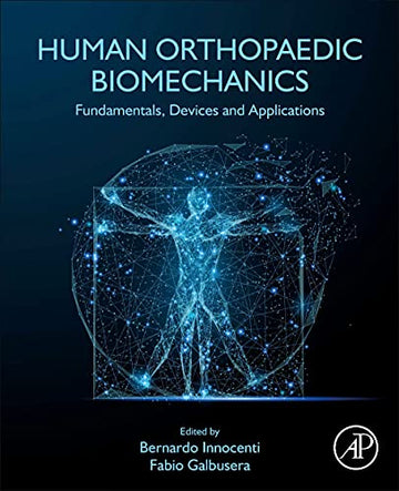 Human Orthopaedic Biomechanics: Fundamentals, Devices and Applications