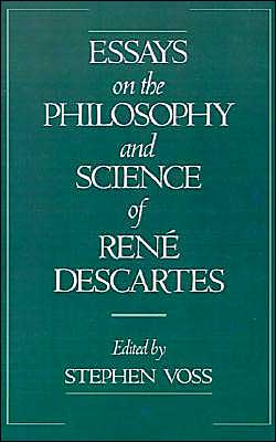Essays on the Philosophy and Science of Ren�� Descartes
