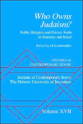 Studies in Contemporary Jewry: Volume XVII: Who owns Judaism? Public Religion
