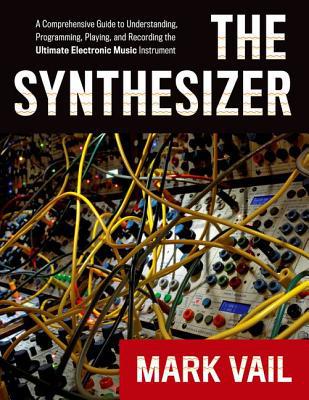 Synthesizer: A Comprehensive Guide to Understanding, Programming,, The
