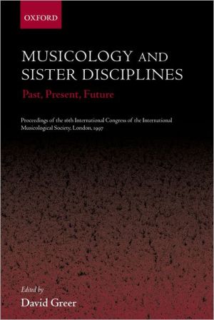 Musicology and Sister Disciplines: Past, Present, Future: Proceedings of the