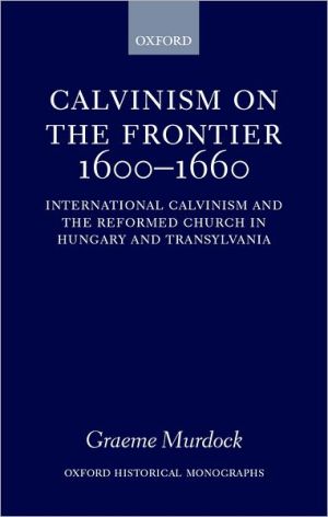 Calvinism on the Frontier, 1600-1660