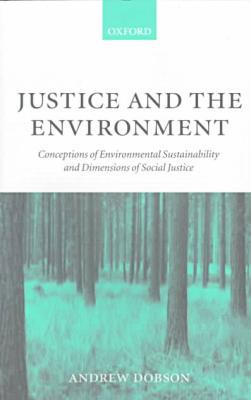 Justice and the Environment: Conceptions of Environmental Sustainability and