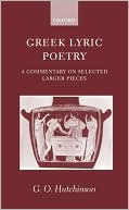 Greek Lyric Poetry: A Commentary on Selected Larger Pieces