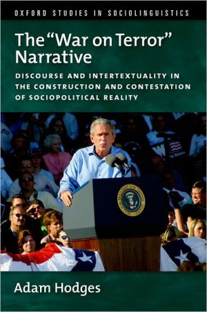 War on Terror Narrative: Discourse and Intertextuality in the Construction, The
