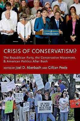 Crisis of Conservatism?: The Republican Party, the Conservative Movement and