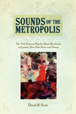 Sounds of the Metropolis: The 19th-Century Popular Music Revolution in London,