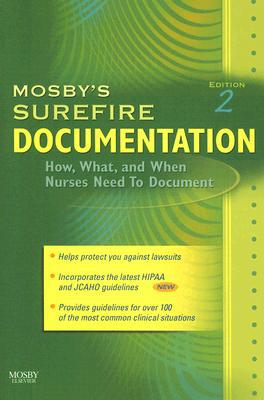 Mosby's Surefire Documentation:How, What, and When Nurses Need To Docu