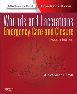 Wounds and Lacerations:Emergency Care and Closure (Expert Consult - On