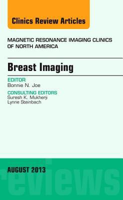 Breast Imaging Vol 21-3 An Issue of MRI Clinics