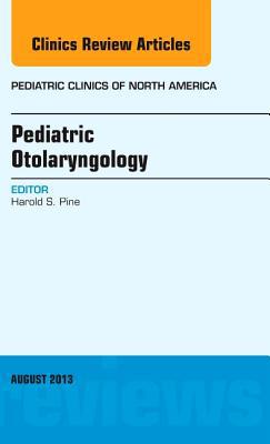 Paediatric Otolaryngology V60-4 An Issue Paediatric Clinics