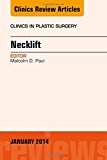 Necklift Vol 41-1 An Issue of Clinics in Plastic Surgery