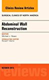 Abdominal Wall Reconstruction An Issue of Surgical Clinics