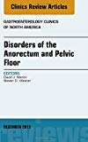 Disorders of the Anorectum and Pelvic Floor, An Issue of Gastroenterology Clinics