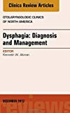 Dysphagia, An Issue of Otolaryngologic Clinics