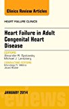 Heart Failure in Adult Congenital Heart Disease, An Issue of Heart Failure Clinics