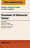 Treatment of Colorectal Cancer, An Issue of Surgical Oncology Clinics of North America