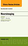Neuroimaging, An Issue of Neurologic Clinics