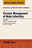 Current Management of Male Infertility, An Issue of Urologic Clinics