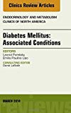 Diabetes Mellitus: Associated Conditions, An Issue of Endocrinology and Metabolism Clinics of North America