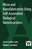 Micro and nano fabrication using self-assembled biological nanostructures