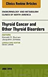 Thyroid Cancer and Other Thyroid Disorders, An Issue of Endocrinology and Metabolism Clinics of North America 1E
