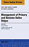 Management of Primary and Revision Hallux Valgus, An issue of Foot and Ankle Clinics of North America