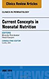 Current Concepts in Neonatal Nutrition, An Issue of Clinics in Perinatology
