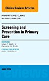 Preventive Medicine, An Issue of Primary Care: Clinics in Office Practice