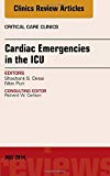 Cardiac Emergencies in the ICU , An Issue of Critical Care Clinics