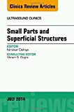 Small Parts and Superficial Structures, An Issue of Ultrasound Clinics