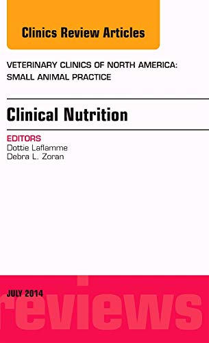 Nutrition, An Issue of Veterinary Clinics of North America: Small Animal Practice