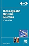 Plastics Material Selection: A Practical Guide